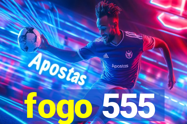 fogo 555